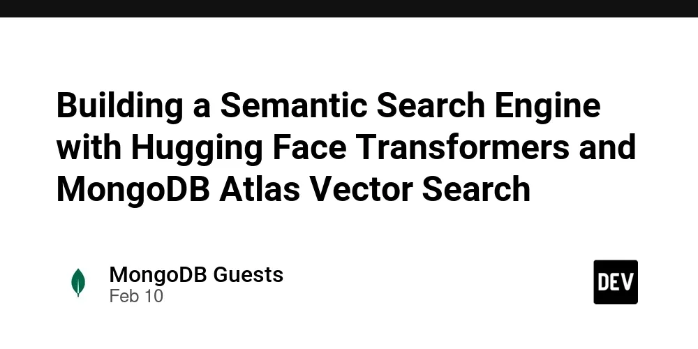 Building a Semantic Search Engine with Hugging Face Transformers and MongoDB Atlas Vector Search